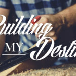 Building My Destiny