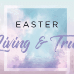 Easter: True and Living