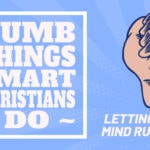 Dumb Things Smart Christians Do