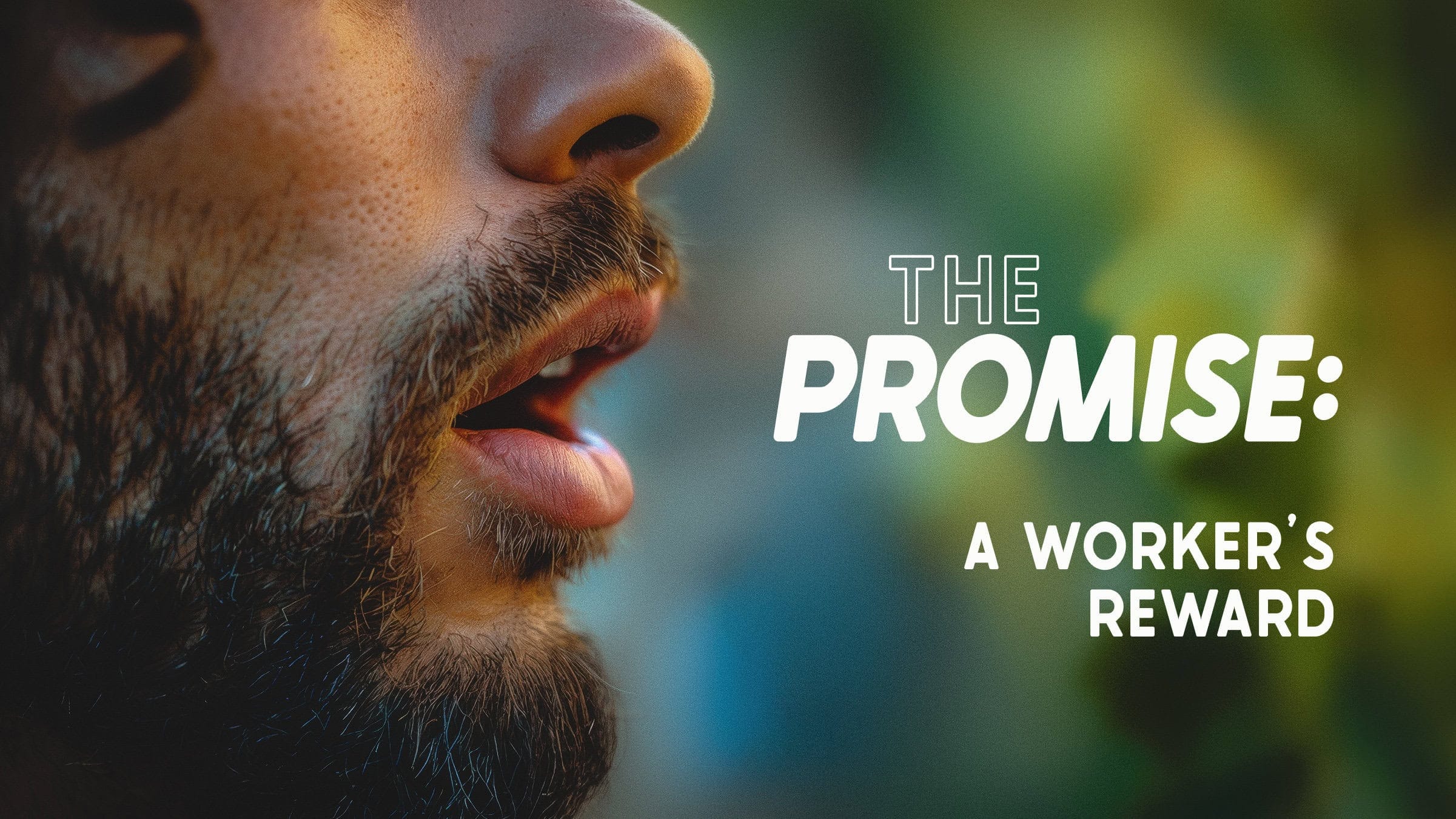 The Promise: A Worker’s Reward