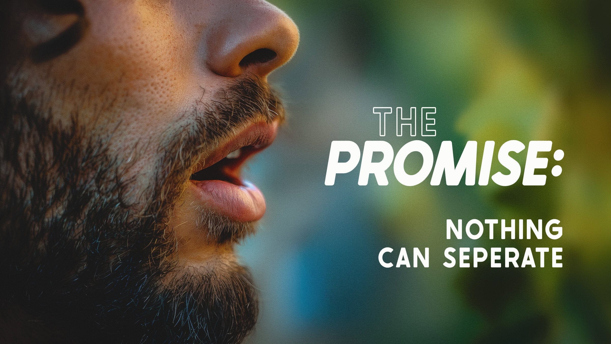 The Promise: Nothing Can Separate