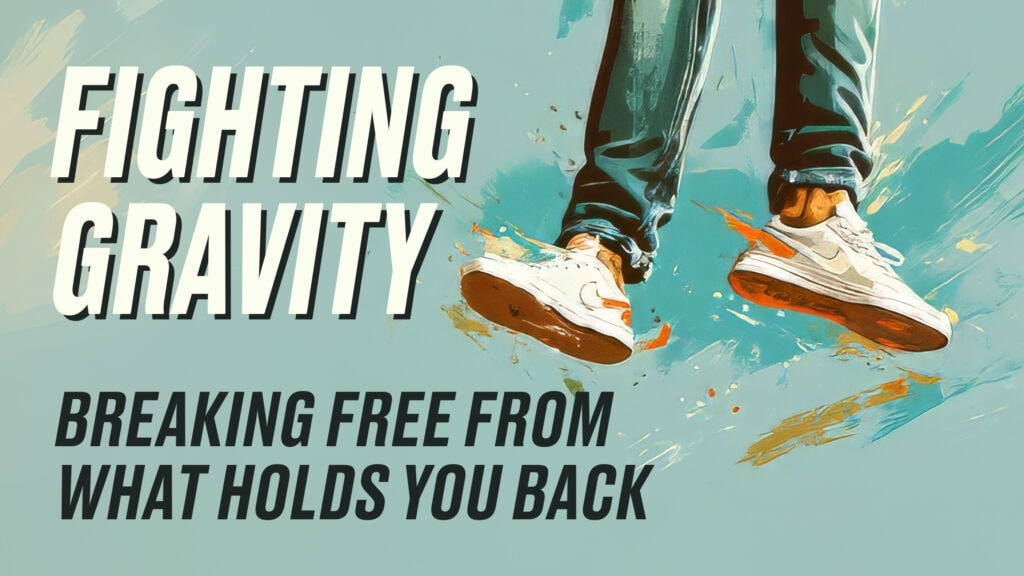 Fighting Gravity