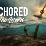 Anchored to the Word